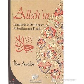 ALLAH'IN İSİMLERİNİN SIRLARI VE MANALARININ KEŞFİ - MUHYIDDIN İBN ARABI