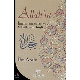 ALLAH'IN İSİMLERİNİN SIRLARI VE MANALARININ KEŞFİ - MUHYIDDIN İBN ARABI