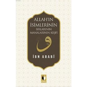 Allah’ın İsimlerinin Sırları ve Manalarının Keşfi - Muhyiddin İbni Arabi