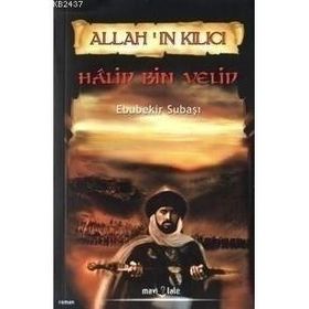 Allah´ın Kılıcı Hâlid Bin Velid - Ebubekir Subaşı