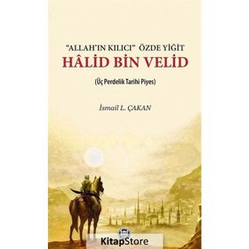 Allah'ın Kılıcı Özde Yiğit Halid Bin Velid - İsmail L. Çakan