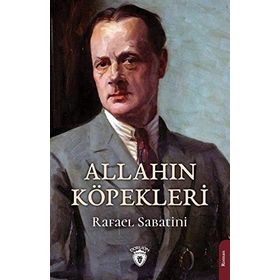 Allahın Köpekleri - Rafael Sabatini - Dorlion Yayınları