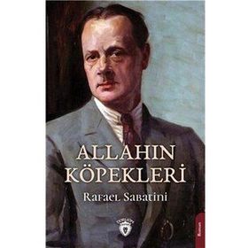 Allahın Köpekleri - Rafael Sabatini - Dorlion Yayınları