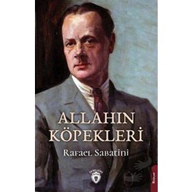 Allahın Köpekleri - Rafael Sabatini - Dorlion Yayınları