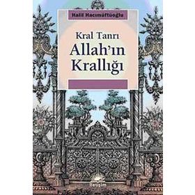 ALLAH'IN KRALLIĞI: KRAL TANRI - HALIL HACIMÜFTÜOĞLU