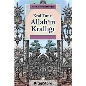 ALLAH'IN KRALLIĞI: KRAL TANRI - HALIL HACIMÜFTÜOĞLU