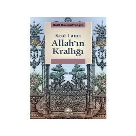 ALLAH'IN KRALLIĞI: KRAL TANRI - HALIL HACIMÜFTÜOĞLU