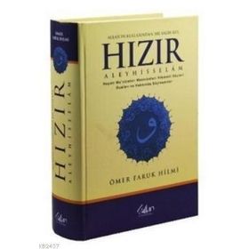 ALLAH'IN KULLARINDAN BIR SALIH KUL HIZIR ALEYHISSELAM CILTLI HAYATI MUCIZELERI MENKIBELERI HIKMETLI SÖZLERI, DUALARI VE HAKKINDA SÖYLENENLER - ÖMER FARUK HILMI