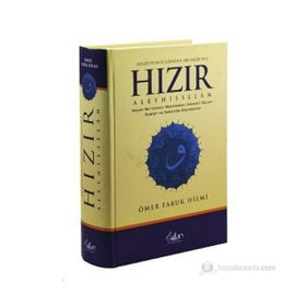 ALLAH'IN KULLARINDAN BIR SALIH KUL HIZIR ALEYHISSELAM CILTLI HAYATI MUCIZELERI MENKIBELERI HIKMETLI SÖZLERI, DUALARI VE HAKKINDA SÖYLENENLER - ÖMER FARUK HILMI