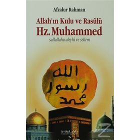 Allah’ın Kulu ve Rasûlü Hz. Muhammed s.a.v. - Afzalur Rahman