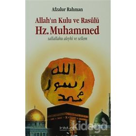 Allah’ın Kulu ve Rasûlü Hz. Muhammed s.a.v. - Afzalur Rahman