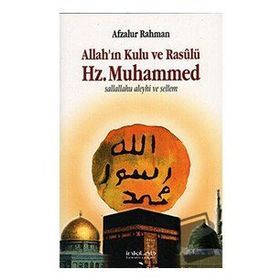 Allah’ın Kulu ve Rasûlü Hz. Muhammed s.a.v. - Afzalur Rahman