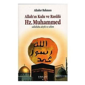 Allah’ın Kulu ve Rasûlü Hz. Muhammed s.a.v. - Afzalur Rahman