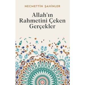 Allah’ın Rahmetini Çeken Gerçekler Ketebe Yayınları