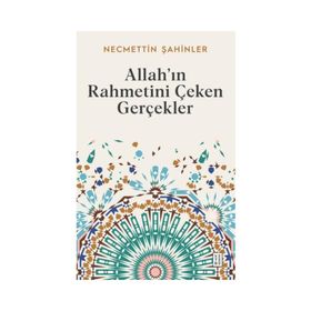 Allah’ın Rahmetini Çeken Gerçekler Ketebe Yayınları