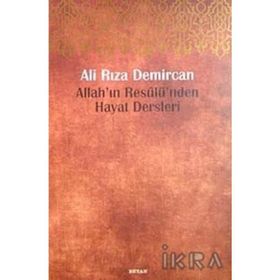 Allah’ın Resulü’nden Hayat Dersleri - Ali Rıza Demircan