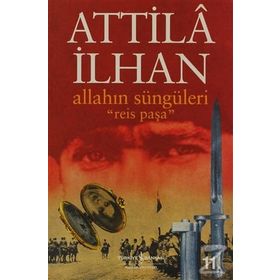 ALLAHIN SÜNGÜLERİ REIS PAŞA - ATTILÂ İLHAN