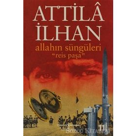 ALLAHIN SÜNGÜLERİ REIS PAŞA - ATTILÂ İLHAN