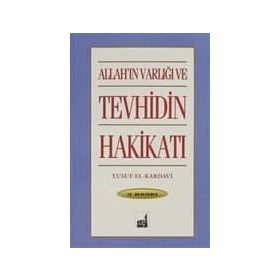 ALLAH`IN VARLIĞI VE TEVHIDIN HAKIKATI - YUSUF EL-KARDAVI