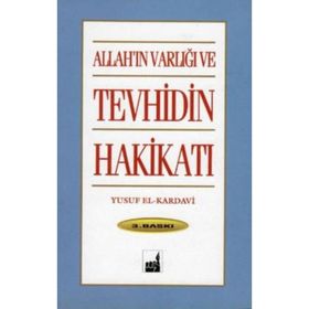 ALLAH`IN VARLIĞI VE TEVHIDIN HAKIKATI - YUSUF EL-KARDAVI