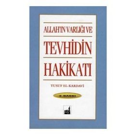 ALLAH`IN VARLIĞI VE TEVHIDIN HAKIKATI - YUSUF EL-KARDAVI