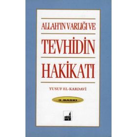 ALLAH`IN VARLIĞI VE TEVHIDIN HAKIKATI - YUSUF EL-KARDAVI