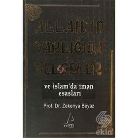 ALLAH'IN VARLIĞINA BELGELER VE İSLAM'DA İMAN ESASLARI - ZEKERIYA BEYAZ