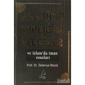 ALLAH'IN VARLIĞINA BELGELER VE İSLAM'DA İMAN ESASLARI - ZEKERIYA BEYAZ