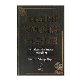 ALLAH'IN VARLIĞINA BELGELER VE İSLAM'DA İMAN ESASLARI - ZEKERIYA BEYAZ