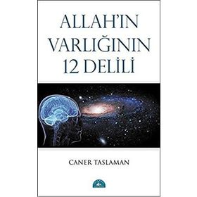 Allah’ın Varlığının 12 Delili - Caner Taslaman