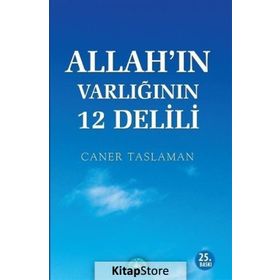 Allah’ın Varlığının 12 Delili - Caner Taslaman