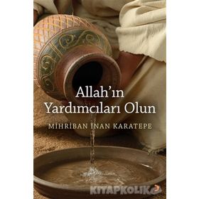 Allah'ın Yardımcıları Olun - Mihriban İnan Karatepe