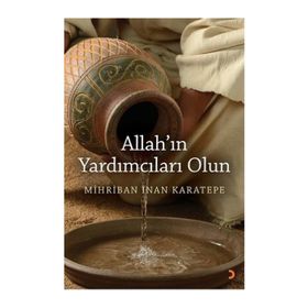 Allah'ın Yardımcıları Olun - Mihriban İnan Karatepe