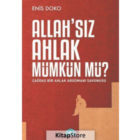 Allah’sız Ahlak Mümkün Mü? - Enis Doko