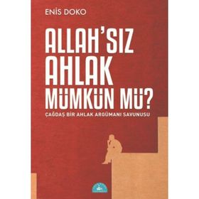 Allah’sız Ahlak Mümkün Mü? - Enis Doko