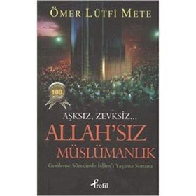 ALLAH'SIZ MÜSLÜMANLIK GERILEME SÜRECINDE İSLAM'I YAŞAMA SORUNU - ÖMER LÜTFI METE