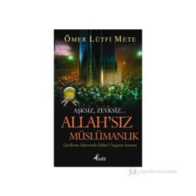 ALLAH'SIZ MÜSLÜMANLIK GERILEME SÜRECINDE İSLAM'I YAŞAMA SORUNU - ÖMER LÜTFI METE