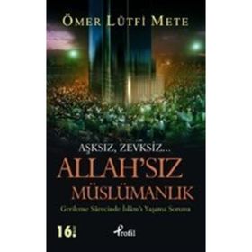 Allah'sız Müslümanlık Ömer Lütfi Mete