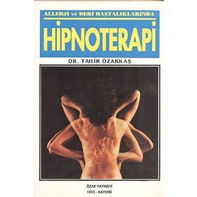 Allerji Ve Deri Hastalıklarında Hipnoterapi - Tahir Özakkaş