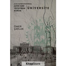 Alma Mater Studiorum: Anne Gibi Yetiştiren Kurum Üniversite - Ömer Şarlak