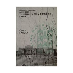 Alma Mater Studiorum: Anne Gibi Yetiştiren Kurum Üniversite - Ömer Şarlak