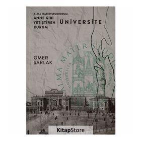 Alma Mater Studiorum: Anne Gibi Yetiştiren Kurum Üniversite - Ömer Şarlak