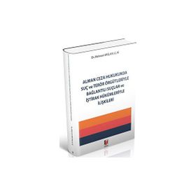 Alman Adalet Yayınevi Ceza Hukukunda Suç ve Terör Örgütleriyle Bağlantılı Suçlar ve İştirak Hükümleriyle İlişkileri