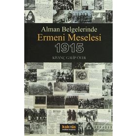ALMAN BELGELERINDE ERMENI MESELESI 1915 - KIVANÇ GALIP ÖVER