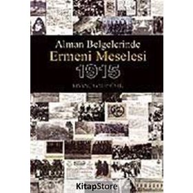 ALMAN BELGELERINDE ERMENI MESELESI 1915 - KIVANÇ GALIP ÖVER