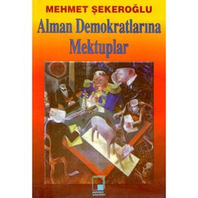 ALMAN DEMOKRATLARINA MEKTUPLAR - MEHMET ŞEKEROĞLU