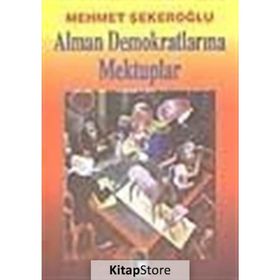 ALMAN DEMOKRATLARINA MEKTUPLAR - MEHMET ŞEKEROĞLU