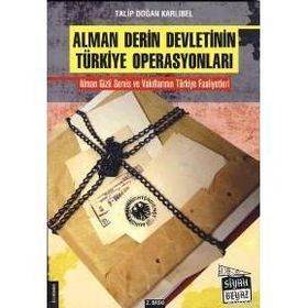 Alman Derin Devletinin Türkiye Operasyonları - Talip Doğan Karlıbel