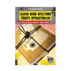 Alman Derin Devletinin Türkiye Operasyonları - Talip Doğan Karlıbel
