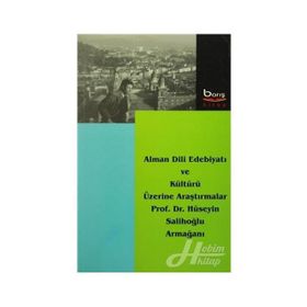 Alman Dili Edebiyatı ve Kültürü Üzerine Araştırmalar - Hüseyin Salihoğlu
